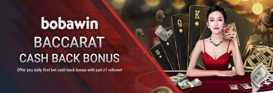 BOBAWIN – Live Casino Baccarat Daily First Bet Cash Back Bonus