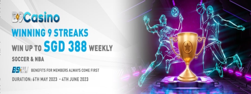 B9CASINO – Winning 9 Streaks Win up to SGD 388 Weekly