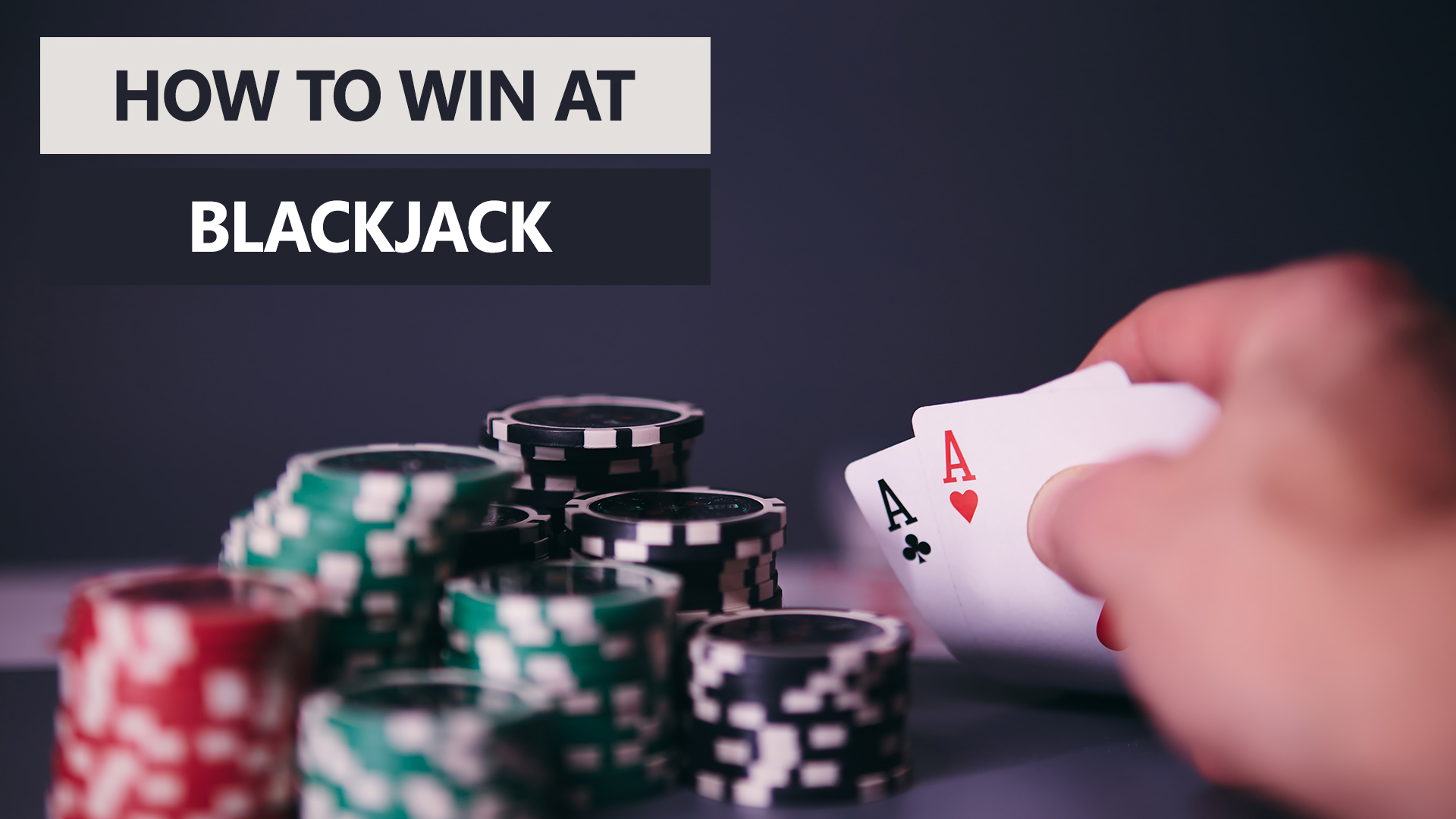 How to Win at Blackjack: Essential Tips and Tricks